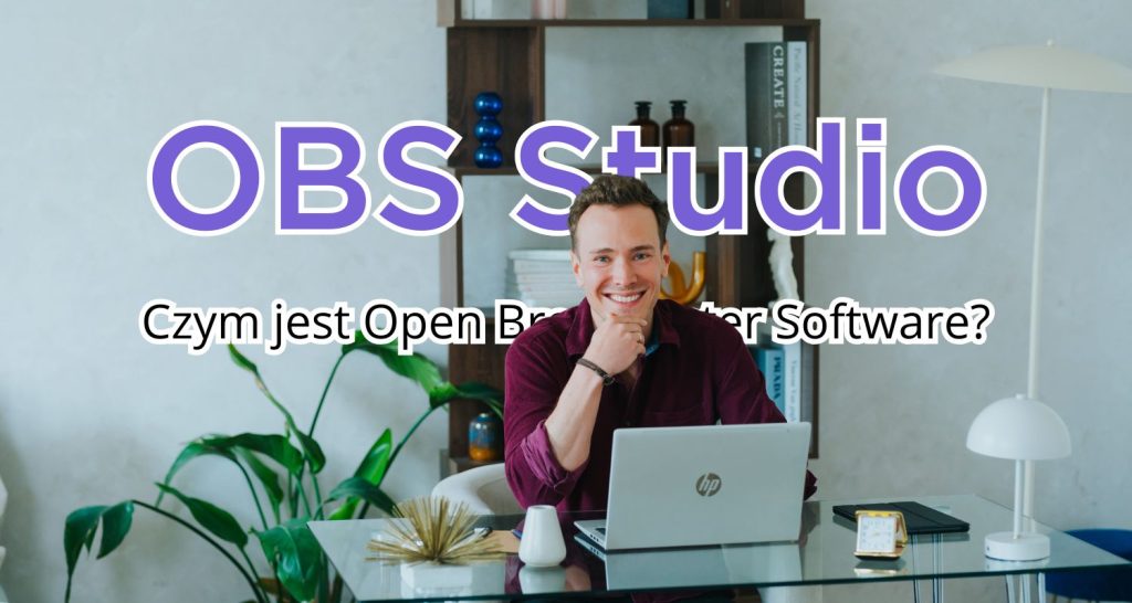 OBS studio - co to jest Czym jest Open Broadcaster Software