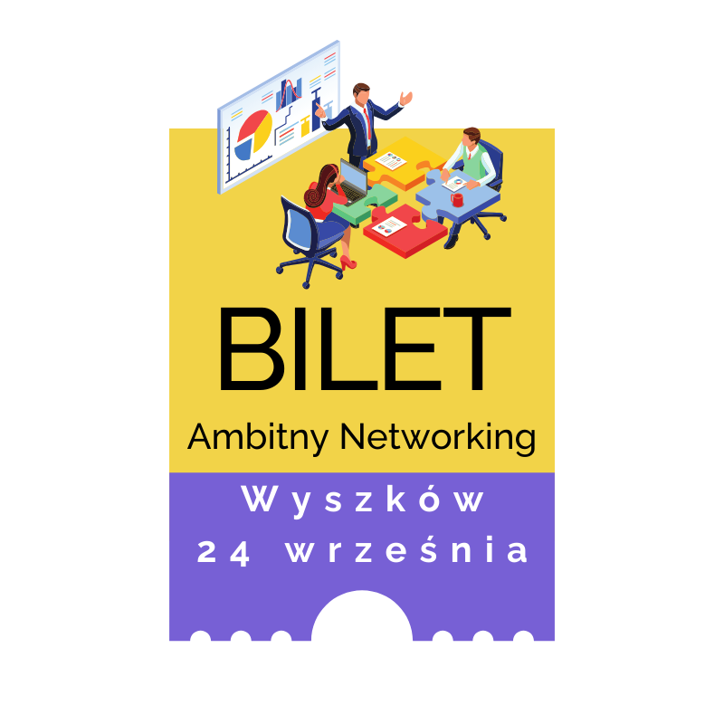 Bilet na Ambitny Networking Biznesowy + Szkolenie (Wyszków 24.09.2025 r.)